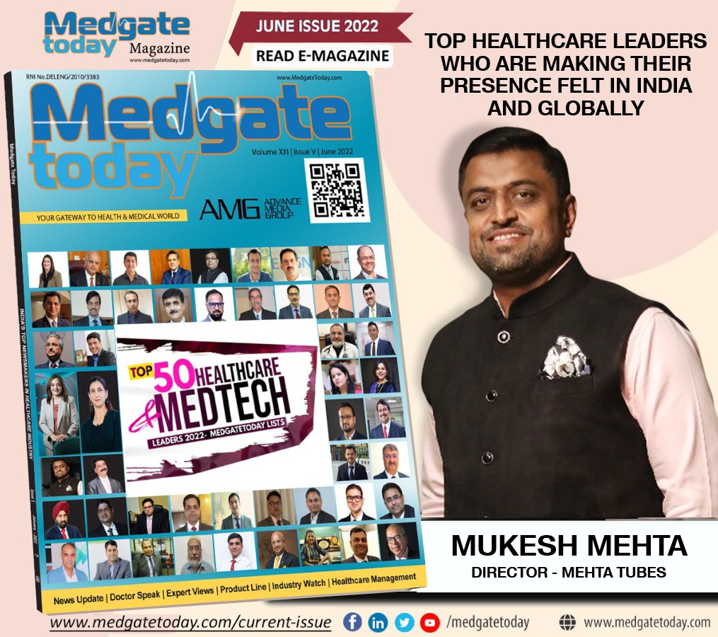 Mukesh Mehta, Director of Mehta Tubes Ltd Among Top 50 Healthcare & Medtech Leaders declared by Medgate Today